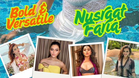 Bold and Versatile Star Nusraat Faria