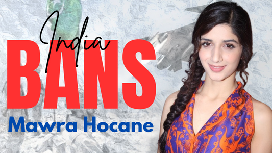 India Bans Mawra Hocane