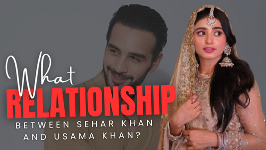 What is the Relationship Between Sehar Khan and Usama Khan?