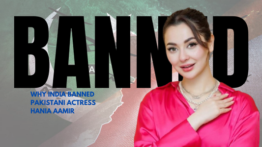 Why India Banned Pakistani Actress Hania Aamir